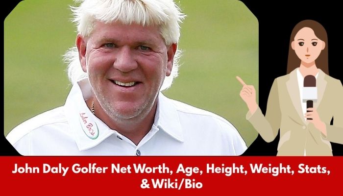John Daly Golfer Net Worth, Age, Height, Weight, Stats, & Wiki/Bio