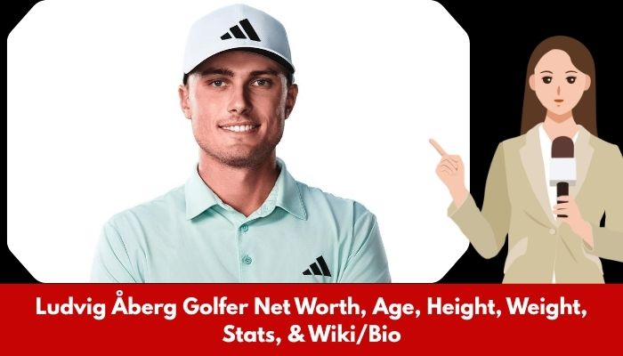 Ludvig Åberg Wiki/Bio