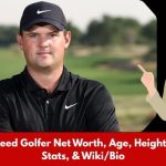 Patrick Reed Golfer Net Worth, Age, Height, Weight, Stats, & Wiki/Bio