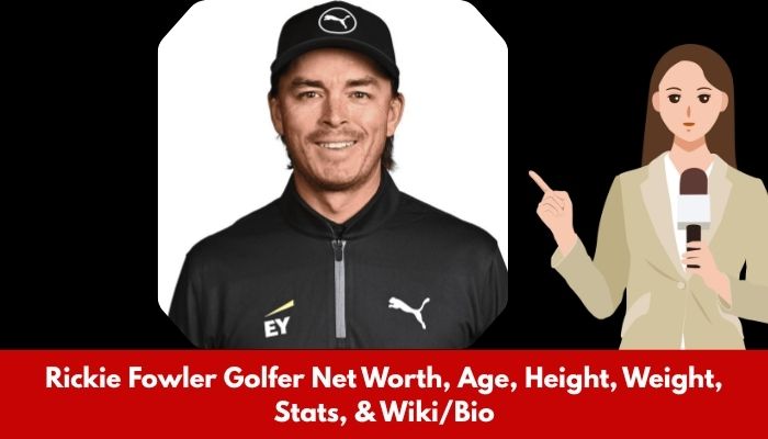 Rickie Fowler Golfer Net Worth, Age, Height, Weight, Stats, & Wiki/Bio
