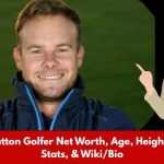 Tyrrell Hatton Golfer Net Worth, Age, Height, Weight, Stats, & Wiki/Bio