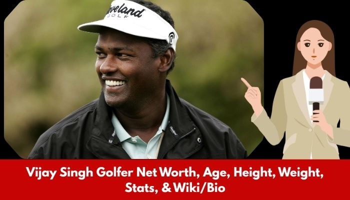 Vijay Singh Golfer Net Worth, Age, Height, Weight, Stats, & Wiki/Bio