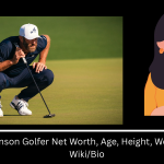 Dustin Johnson Golfer Net Worth, Age, Height, Weight, Stats, & Wiki/Bio